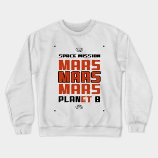 🚀 Space Mission to Mars, PLANet B, Space Exploration Design Crewneck Sweatshirt